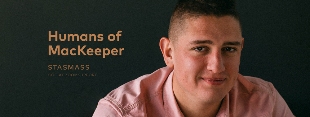 Humans of MacKeeper: Stasmass, COO at ZoomSupport Humans of MacKeeper: Stasmass, COO at ZoomSupport