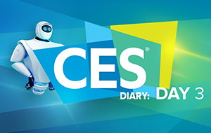 CES Diary: Day 3 CES Diary: Day 3