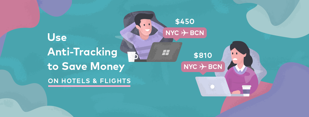 Pay Less for Hotels and Flights with Anti-Tracking and VPN Pay Less for Hotels and Flights with Anti-Tracking and VPN