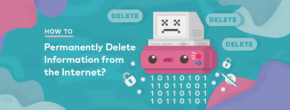 How to Remove Personal Information from the Internet How to Remove Personal Information from the Internet